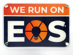 We Run On EOS Acrylic Sign image 0
